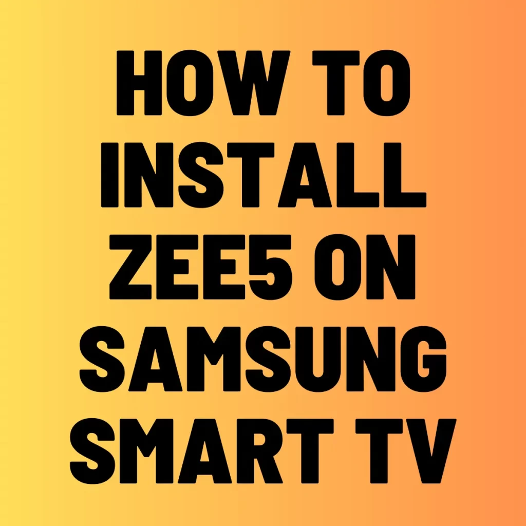 How to install zee5 on Samsung smart TV